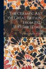 The Ceramic Art of Great Britain, From Pre-Historic Times