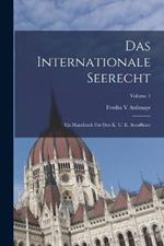 Das Internationale Seerecht: Ein Handbuch Fur Den K. U. K. Seeofficier; Volume 1