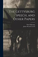 The Gettysburg Speech, and Other Papers
