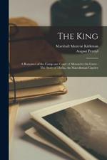 The King: A Romance of the Camp and Court of Alexander the Great: The Story of Theba, the Macedonian Captive