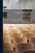 Via Medica: A Treatise On the Laws and Customs of the Medical Profession in Relation Especially to Principals and Assistants