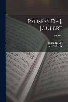 Pensees De J. Joubert; Volume 1 - Joseph Joubert,Paul De Raynal - cover