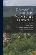 Dr. Martin Luthers' vermischte Predigten