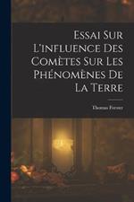 Essai Sur L'influence Des Cometes Sur Les Phenomenes De La Terre
