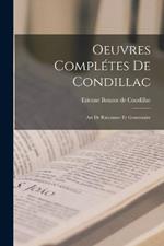 Oeuvres Completes De Condillac: Art De Raisonner Et Grammaire