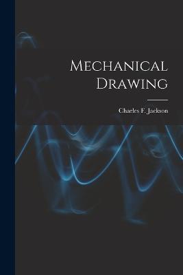 Mechanical Drawing - Charles F Jackson - cover