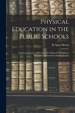 Physical Education in the Public Schools: An Eclectic System of Exercises, Including the Delsartean Principles of Execution and Expression