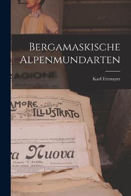 Bergamaskische Alpenmundarten - Karl Ettmayer - cover