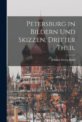 Petersburg in Bildern und Skizzen, Dritter Theil - Johann Georg Kohl - cover