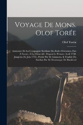 Voyage De Mons. Olof Torée: Aumonier De La Compagnie Suédoise Des Indes Orientales, Fait À Surate, À La Chine &c. Depuis Le Prémier Avril 1750. Jusqu'au 26. Juin 1752., Publié Par M. Linnaeus, & Traduit Du Suédois Par M. Dominique De Blackford - Olof Torén - cover