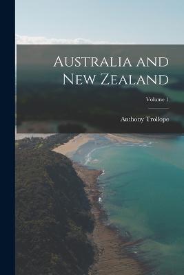 Australia and New Zealand; Volume 1 - Anthony Trollope - cover