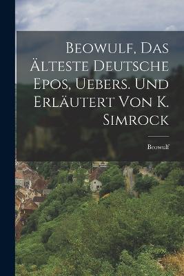 Beowulf, das älteste deutsche Epos, Uebers. und erläutert von K. Simrock - Beowulf - cover