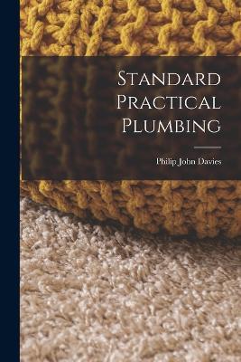 Standard Practical Plumbing - Philip John Davies - cover