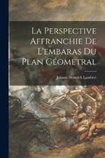 La Perspective Affranchie De L'embaras Du Plan Geometral
