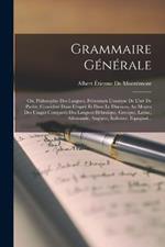 Grammaire Générale: Ou, Philosophie Des Langues, Présentant L'analyse De L'art De Parler, Considéré Dans L'esprit Et Dans Le Discours, Au Moyen Des Usages Comparés Des Langues Hèbraïque, Grecque, Latine, Allemande, Anglaise, Italienne, Espagnol...