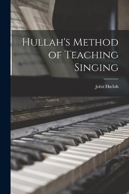Hullah's Method of Teaching Singing - John Hullah - cover
