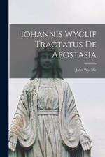Iohannis Wyclif Tractatus De Apostasia