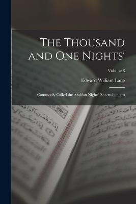 The Thousand and One Nights': Commonly Called the Arabian Nights' Entertainments; Volume 8 - Edward William Lane - cover
