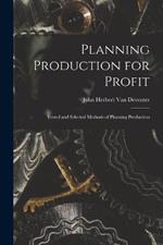 Planning Production for Profit: Tested and Selected Methods of Planning Production