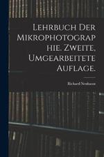 Lehrbuch der Mikrophotographie. Zweite, umgearbeitete Auflage.