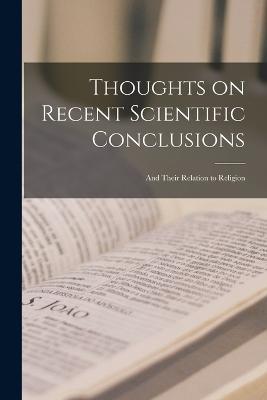 Thoughts on Recent Scientific Conclusions: And Their Relation to Religion - Anonymous - cover