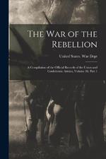 The War of the Rebellion: A Compilation of the Official Records of the Union and Confederate Armies, Volume 38, part 1
