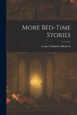 More Bed-Time Stories - Louise Chandler Moulton - cover