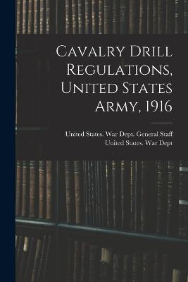 Cavalry Drill Regulations, United States Army, 1916 - cover