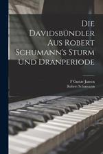 Die Davidsbundler aus Robert Schumann's Sturm und Dranperiode