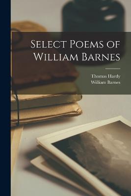 Select Poems of William Barnes - William Barnes,Thomas Hardy - cover
