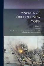 Annals of Oxford, New York: With Illustrations and Biographical Sketches of Some of its Prominent men and Early Pioneers