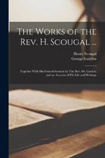 The Works of the Rev. H. Scougal ...: Together With his Funeral Sermon by The Rev. Dr. Gaiden; and an Account of his Life and Writings