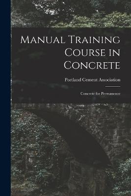 Manual Training Course in Concrete: Concrete for Permanence - cover