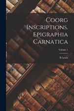 Coorg Inscriptions. Epigraphia Carnatica; Volume 1