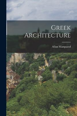 Greek Architecture - Allan Marquand - cover