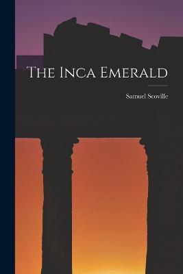 The Inca Emerald - Samuel Scoville - cover