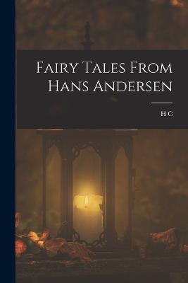 Fairy Tales From Hans Andersen - H C 1805-1875 Andersen - cover