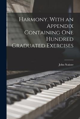 Harmony. With an Appendix Containing one Hundred Graduated Exercises - John Stainer - cover