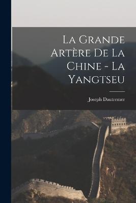 La grande artère de la Chine - la Yangtseu - Joseph Dautremer - cover