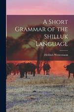A Short Grammar of the Shilluk Language