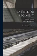 La fille du regiment: Opera comique en 2 actes