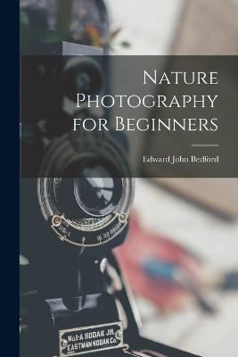 Nature Photography for Beginners - Bedford Edward John - cover
