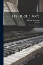 Les Huguenots: Opera en cing actes