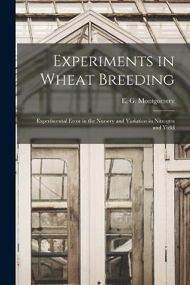 Experiments in Wheat Breeding: Experimental Error in the Nursery and Variation in Nitrogen and Yield - cover
