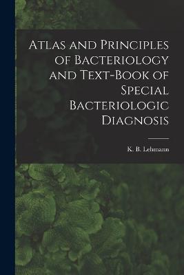 Atlas and Principles of Bacteriology and Text-book of Special Bacteriologic Diagnosis - cover