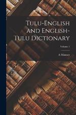 Tulu-English and English-Tulu Dictionary; Volume 1