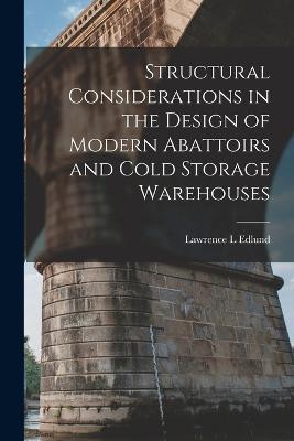 Structural Considerations in the Design of Modern Abattoirs and Cold Storage Warehouses - Lawrence L Edlund - cover