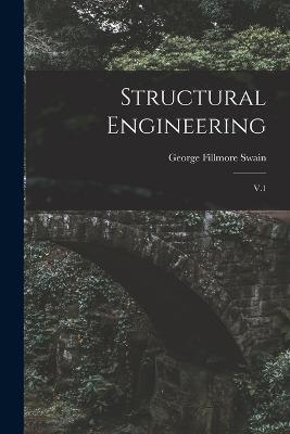 Structural Engineering: V.1 - George Fillmore Swain - cover