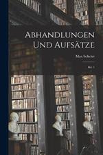 Abhandlungen und Aufsatze: Bd. 1