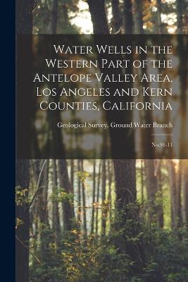 Water Wells in the Western Part of the Antelope Valley Area, Los Angeles and Kern Counties, California: No.91-11 - cover